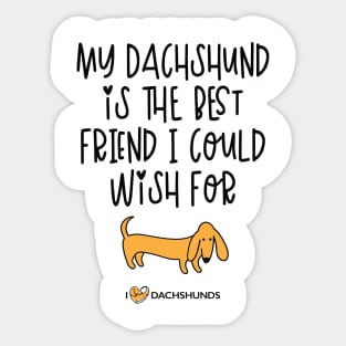 My Dachshund Is The Best Friend I Could Wish For Sticker